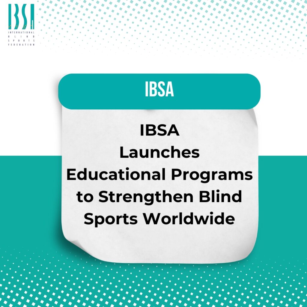 IBSA Launches Educational Programs to Strengthen Blind Sports Worldwide
